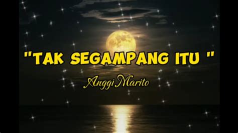 Tak Segampang Itu Anggi Marito Lirik Lagu Lagu Pop Indonesia