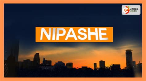 Citizen Nipashe Introduction Youtube