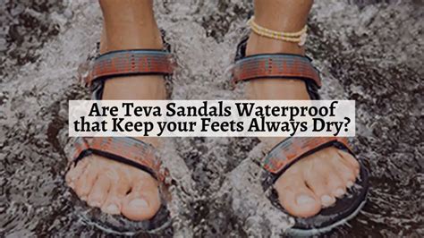 Are Teva Sandals Waterproof that Keep your Feets Always Dry? - Shoe Filter