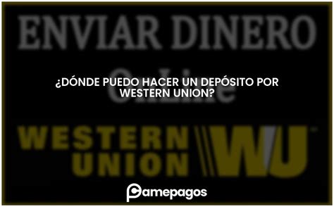 Dónde puedo hacer un depósito por Western Union Actualizado 2024