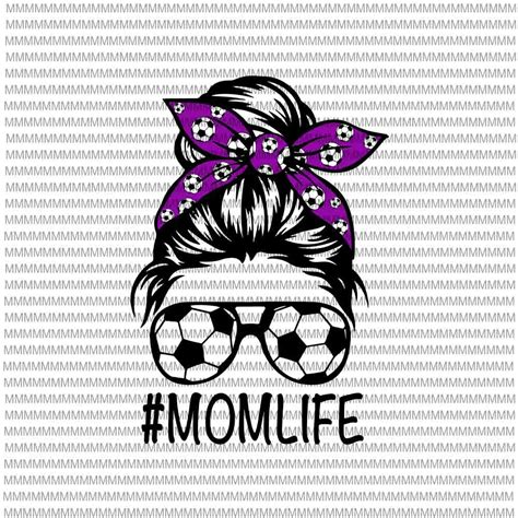 Momlife Svg Womens Dy Mom Life Soccer Ball Svg Momlife Soccer Ball