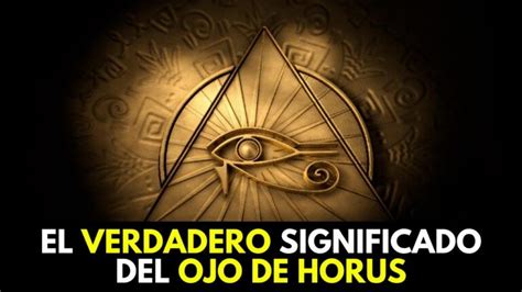 Descubre El Significado Profundo Y Misterioso Detr S Del Ojo De Horus