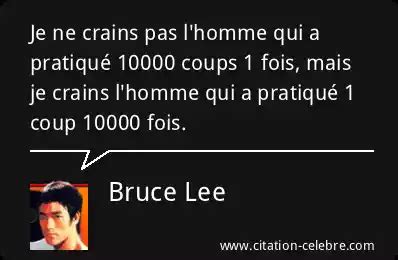 Citation Bruce Lee homme Je ne crains pas l homme qui a pratiqué