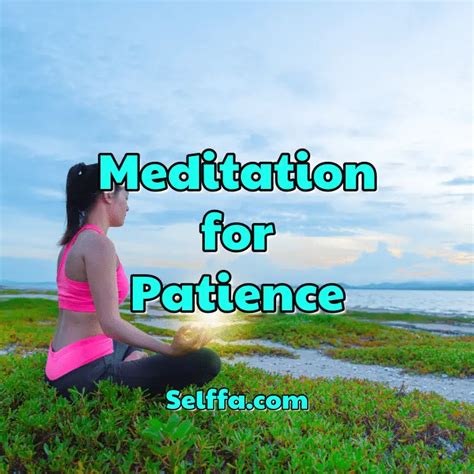 Meditation For Patience Guided 10 And 20 Min Meditations Selffa