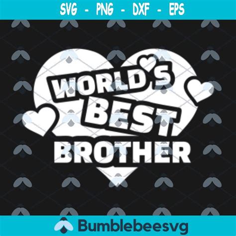 Brother Svg Worlds Best Brother Digital Files Cut Files For Cricut