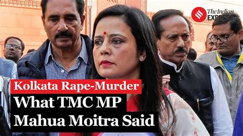 Kolkata Rape Murder What Tmc Mp Mahua Moitra Said Rg Kar Medical