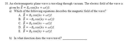 SOLVED 18 An Electromagnetic Plane Wave Is Traveling Through Vacuum The