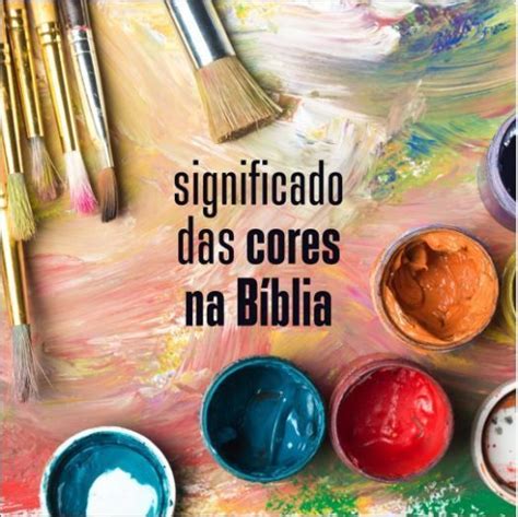 Significado Biblico Das Cores - Significado das Cores na Bíblia | Significado das cores, Mandamentos de ...