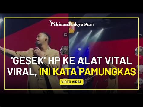 Klarifikasi Pamungkas Usai Viral Video Gesek Hp Penonton Ke Alat