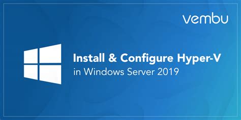 Install And Configure Hyper V In Windows Server 2019