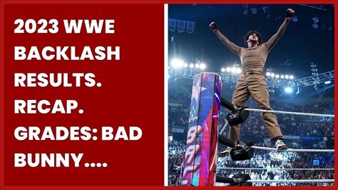 Wwe Backlash Results Recap Grades Bad Bunny Cody Rhodes Beat