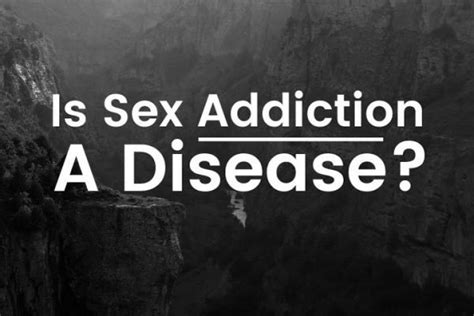 Is Sex Addiction A Disease SEX ADDICTION