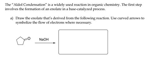 SOLVED The Aldol Condensation Is A Widely Used Reaction In Organic