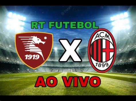 SALERNITANA X AC MILAN Série A LIVE ASSISTA AGORA AO VIVO YouTube