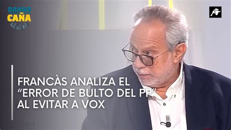 Franc S Al Votante Del Pp No Le Molesta El Pacto Con Vox Pero S Con