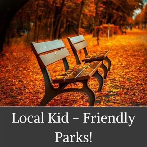 Top 6 Kid - Friendly Parks in Your Area!