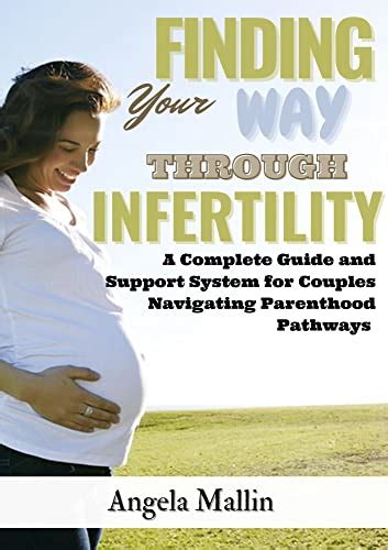 Finding Your Way Through Infertility A Complete Guide And Support