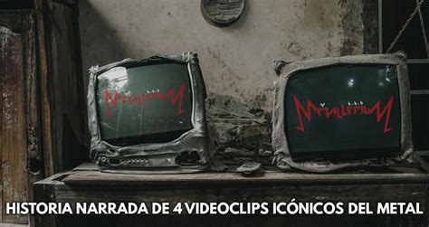 Historia Narrada De 4 Videoclips Icónicos Del Metal