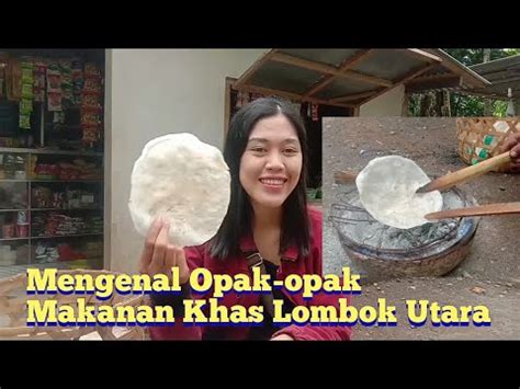 Opak Opak Makanan Khas Lombok Utara Rompes Cemara YouTube