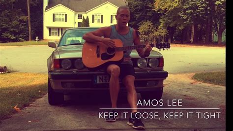 Amos Lee Keep It Loose Keep It Tight Cover Youtube