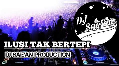 DJ ILUSI TAK BERTEPI REMIX FULL BASS TERBARU 2020 YouTube