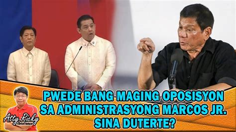 PWEDE BANG MAGING OPOSISYON SA ADMINISTRASYONG MARCOS JR SINA DUTERTE