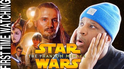 First Time Watching Star Wars Episode I The Phantom Menace Movie Reaction Youtube