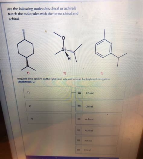 Solved Are The Following Molecules Chiral Or Achiral Match Chegg