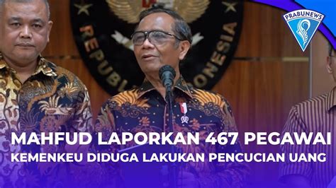 Mahfud Laporkan 467 Pegawai Kemenkeu Yang Diduga Lakukan Pencucian Uang