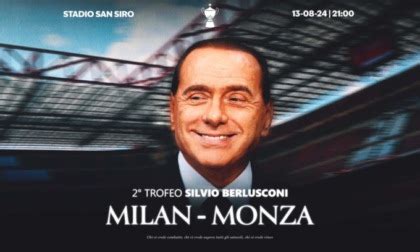 Trofeo Silvio Berlusconi Sfida Tra Milan E Monza A San Siro Si Gioca