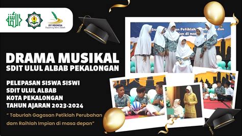 Drama Musikal Siswa Siswi Sdit Ulul Albab I Pelepasan Siswa Siswi Sdit