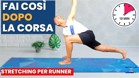 Fai Cos Lo Stretching Dopo La Corsa La Pratica Completa Per Un