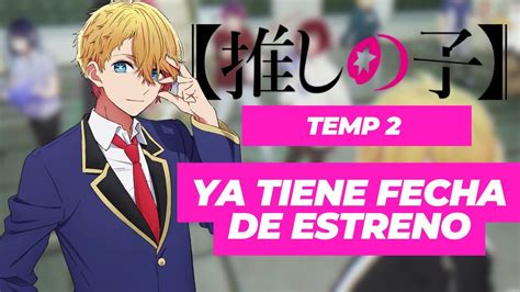 OSHI NO KO 2 Ya Tiene Fecha De Estreno YouTube