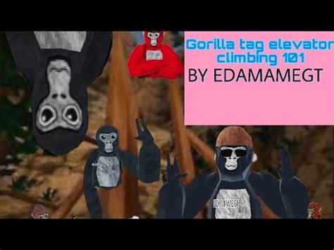 HOW TO ELEVATOR CLIMB IN GORILLA TAG ELEVATOR CLIMBING 101 YouTube