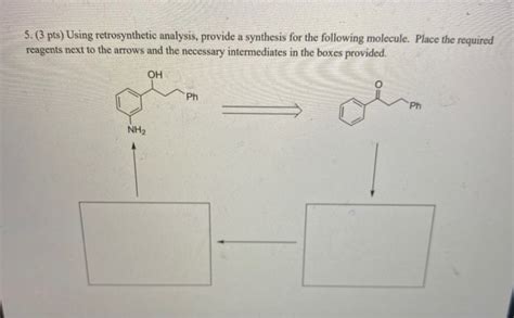 Solved Pts Using Retrosynthetic Analysis Provide A Chegg