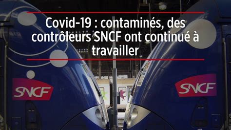 Covid Contamin S Des Contr Leurs Sncf Ont Continu Travailler