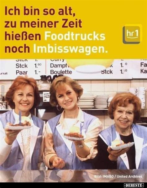 Ich Bin So Alt Zu Meiner Zeit Hie En Foodtrucks Noch Imbisswagen