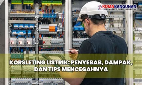 Korsleting Listrik Penyebab Dampak Dan Tips Mencegahnya