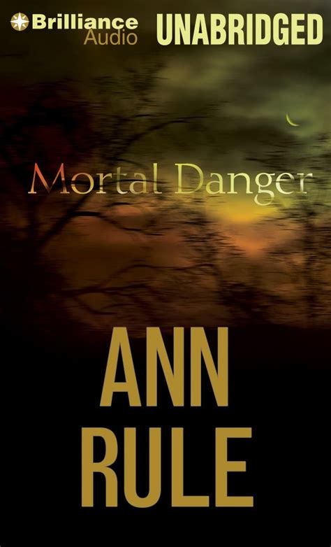 Mortal Danger And Other True Cases Ann Rule S Crime Files Rule Ann Merlington Laural