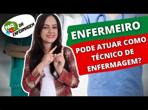 Quem Enfermeiro Pode Atuar Como T Cnico