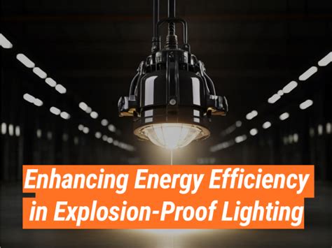 Explosion-Proof Lighting: Improving Energy Efficiency - Intrinsically ...