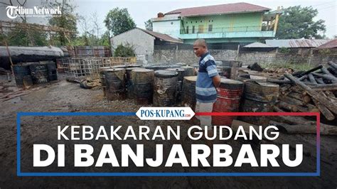 Gudang Penumpukan Minyak Jelantah Di Banjarbaru Terbakar Pemilik Alami