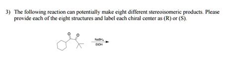 The Following Reaction Can Potentially Produce Eight Different Stereoisomeric Products Please