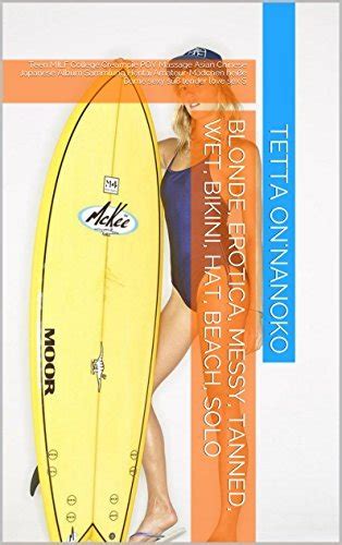 Blonde Erotica Messy Tanned Wet Bikini Hat Beach Solo Teen Milf College Creampie Pov