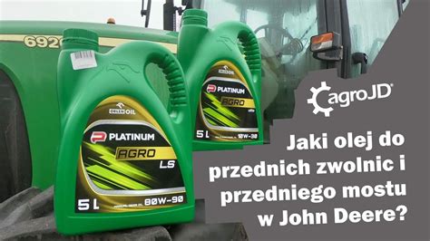 Jaki Olej Do Przednich Zwolnic I Mostu W John Deere Kr Tko I Na