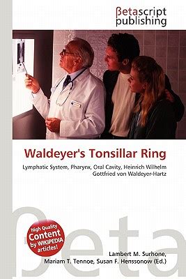 Waldeyer's Tonsillar Ring by Lambert M. Surhone, Mariam T. Tennoe, Susan F. Henssonow - Reviews ...