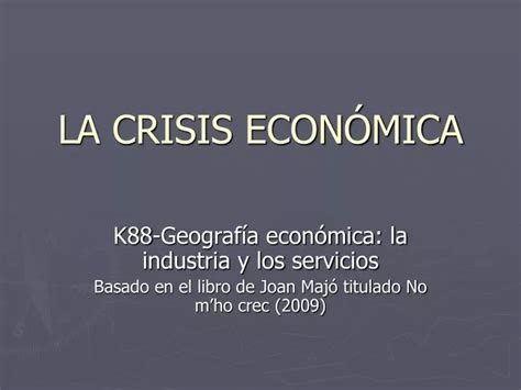 PPT LA CRISIS ECONÓMICA PowerPoint Presentation free download ID