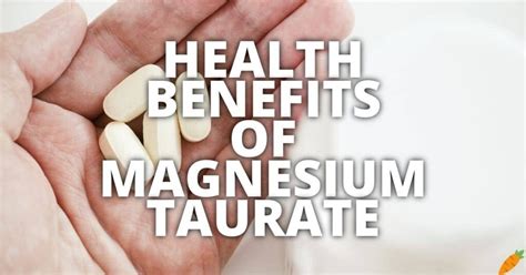 Potential Health Benefits Of Magnesium Taurate