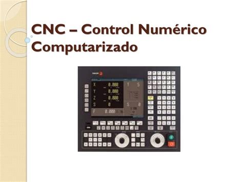 Cnc Clase De Control Numerico Computarizado Ppt