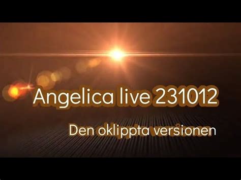 Angelica Live 231012 Den Oklippta Versionen YouTube